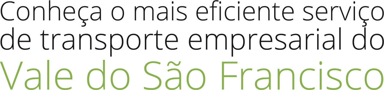 Conheça o mais eficiente serviço de transporte empresarial do Vale do São Francisco
